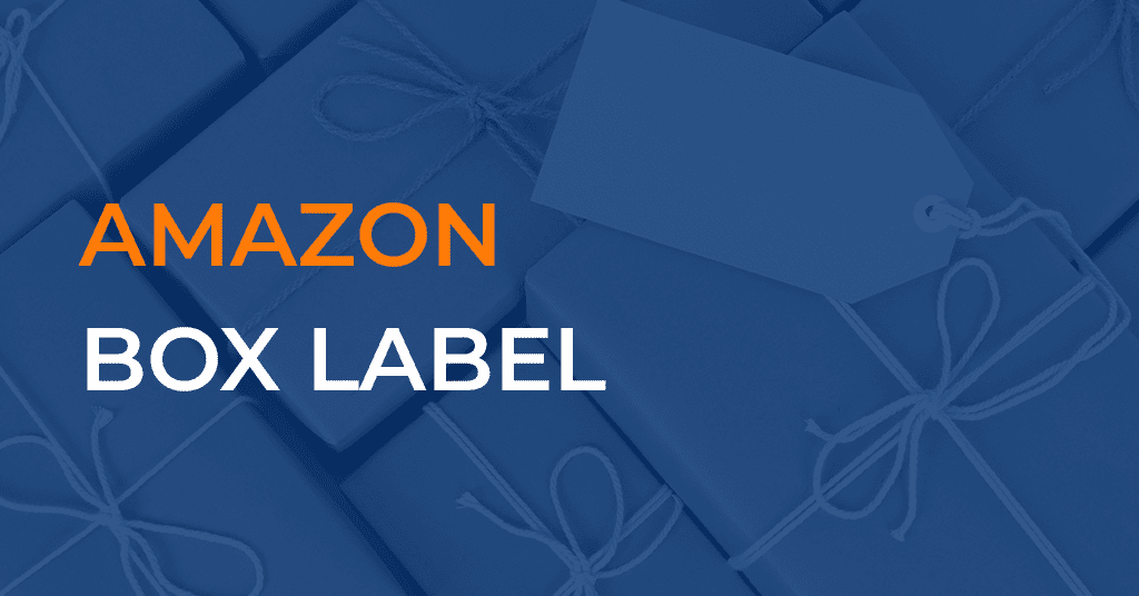 Amazon Box Label Requirements All You Need To Know