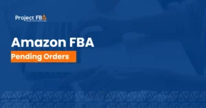 Amazon FBA Pending Orders Causes and Solutions