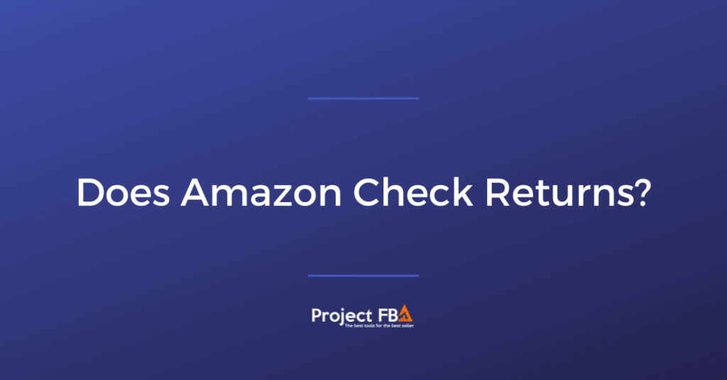 Does Amazon Check Returns - What Happens After Refund