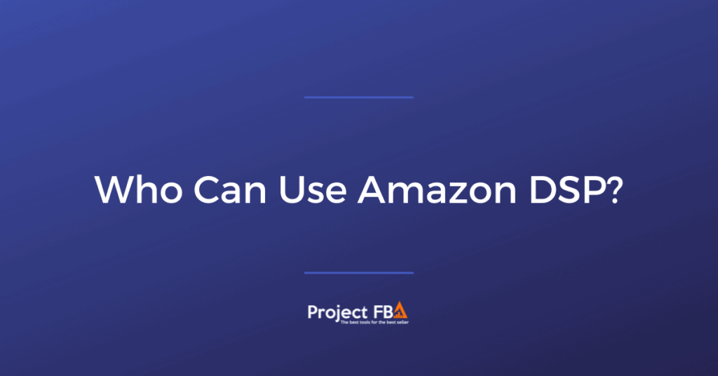What is Amazon DSP and How Does It Work(03)
