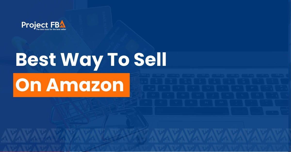Best Way To Sell On Amazon FBA 2024