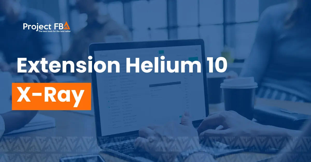 Conoce XRay La Extensión de Helium 10 para Chrome
