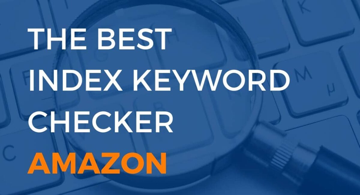 The Best Amazon Index Keyword Checker