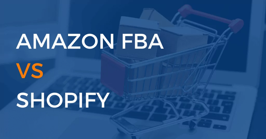 Amazon FBA Vs Shopify