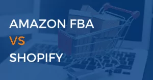 Amazon FBA Vs Shopify