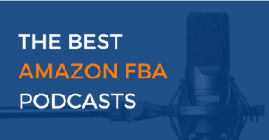 The Best Amazon FBA Podcasts