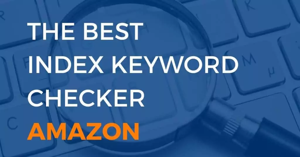 The Best Amazon Index Keyword Checker