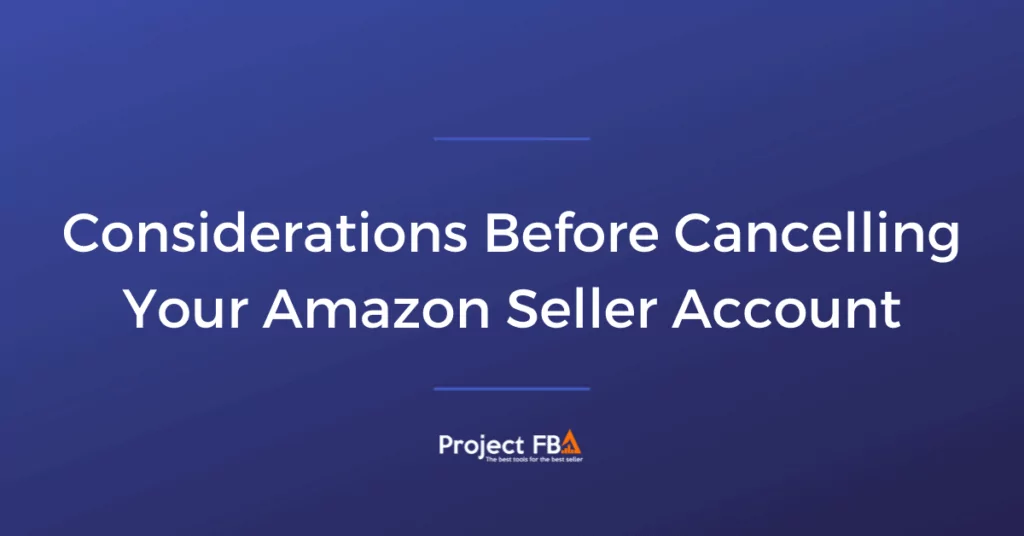 When to cancel you Amazon seller account reasonw