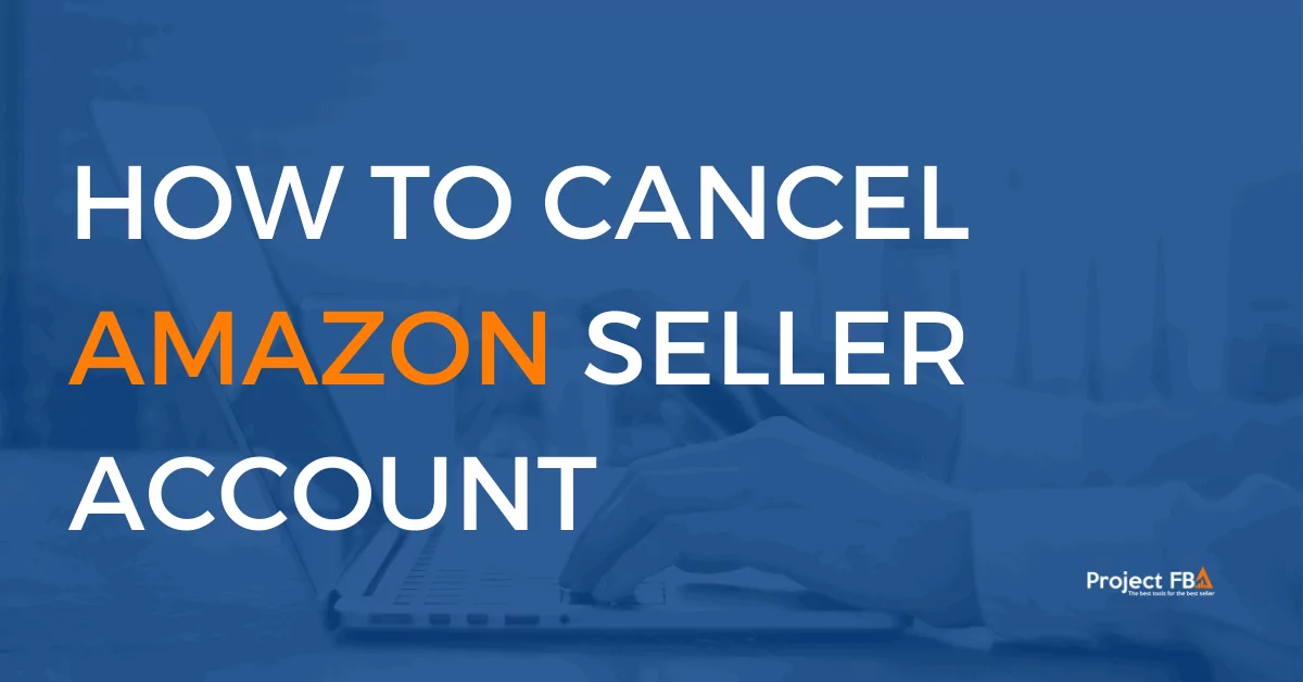 how to cancel amazon seller account