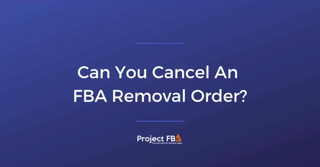 Can you cancel an Amazon FBA removal order