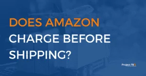 Does Amazon Charge before Shipping