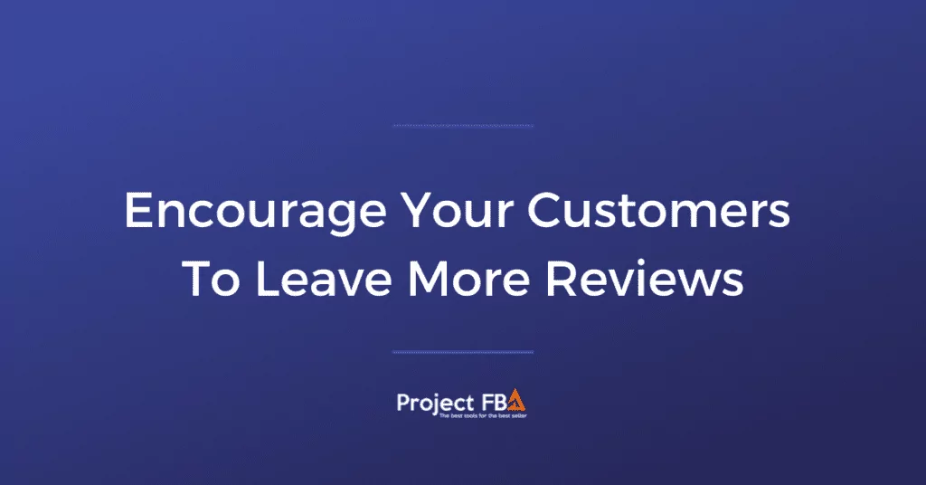 Encourage Your Customers To Leave More Reviews