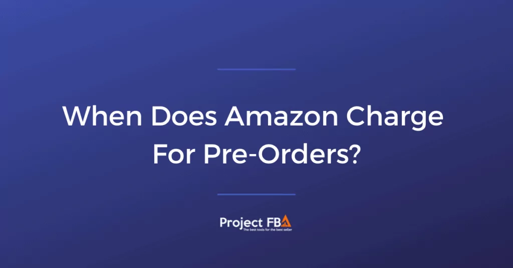 When Does Amazon Charge For Pre-Orders