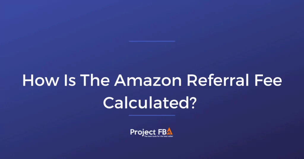 How Is The Amazon Referral Fee Calculated