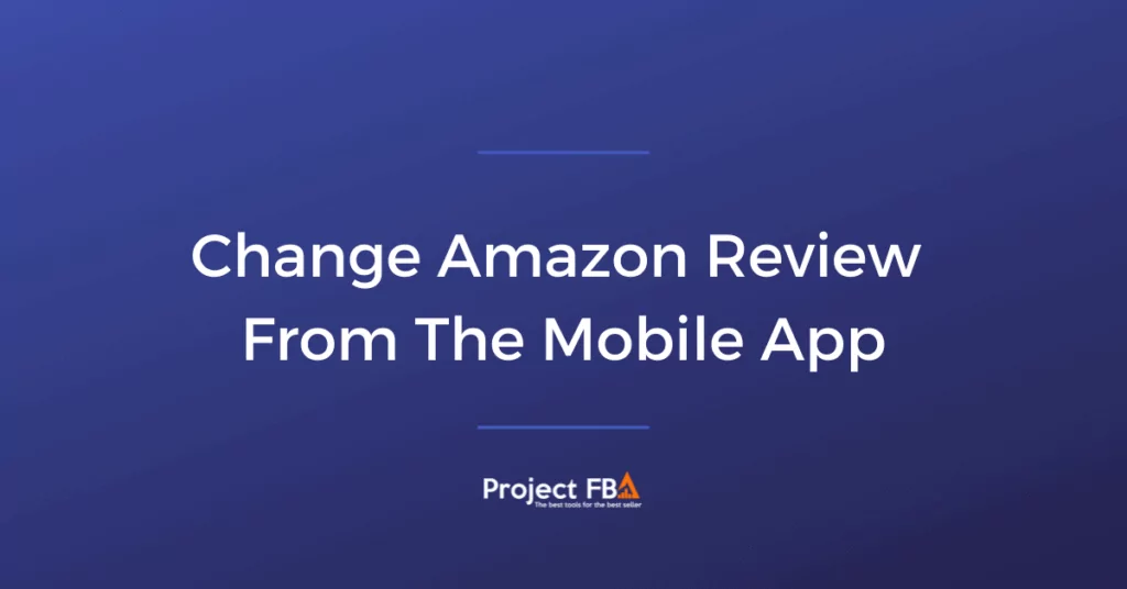 Change Amazon Review From The Mobile App