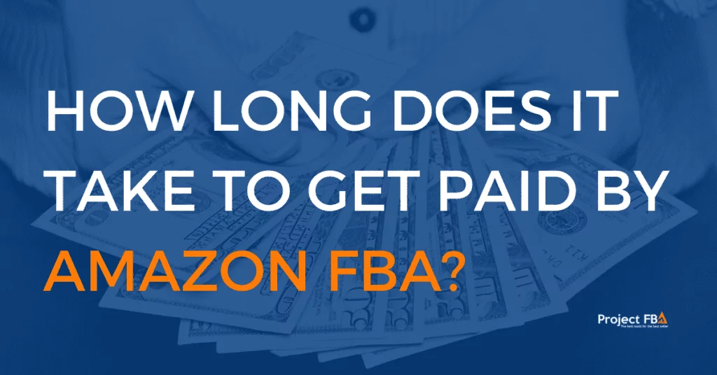 How Long Does It Take To Get Paid By Amazon FBA