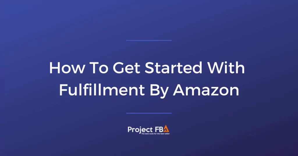 How To Get Started With Fulfillment By Amazon