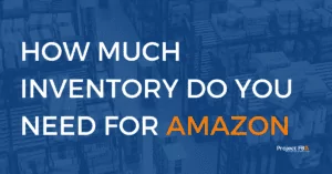 How Much Inventory Do You Need For Amazon FBA