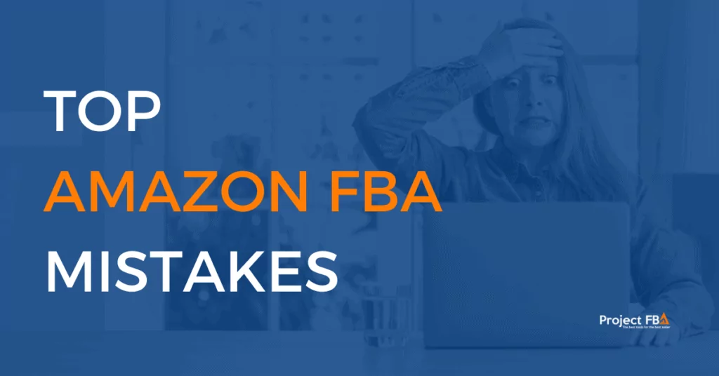 Top Amazon FBA Mistakes Sellers Make